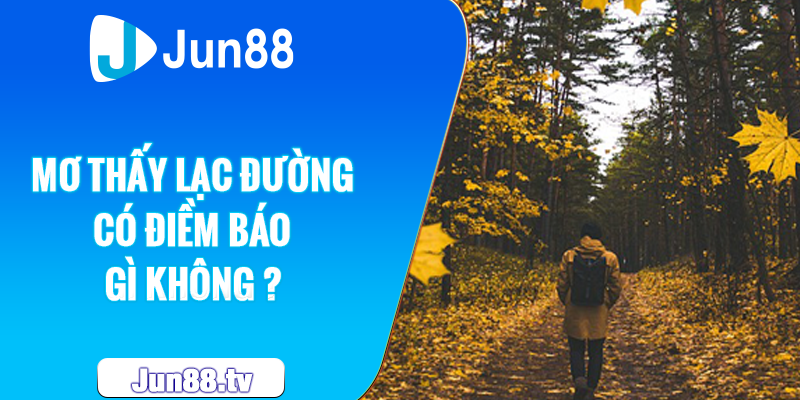 Mơ thấy lạc đường có điềm báo gì không