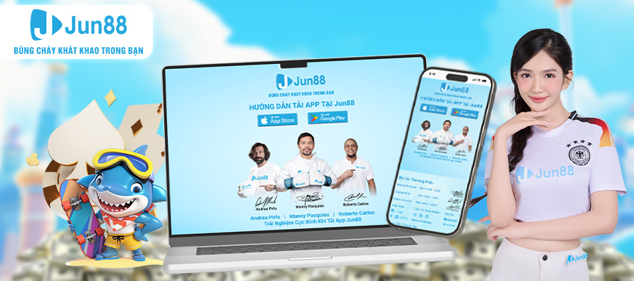 Hướng dẫn tải APP Jun88 trên iOS và Android